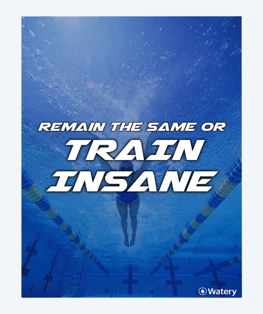 Watery zwemposter - Remain The Same Or Train Insane